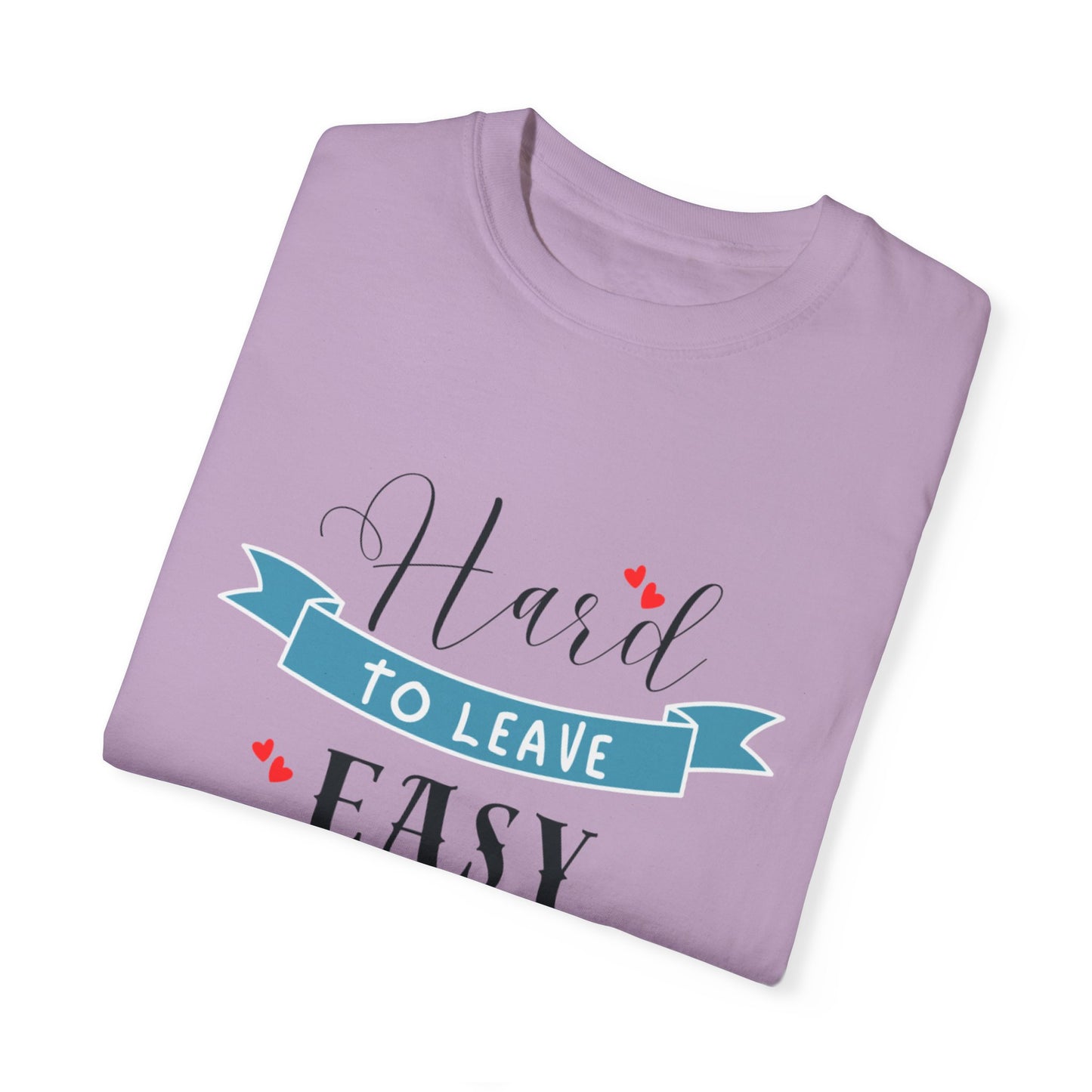 Hard to Leave, Easy to Love T-Shirt | Unisex Garment-Dyed Tee for Beach Lovers