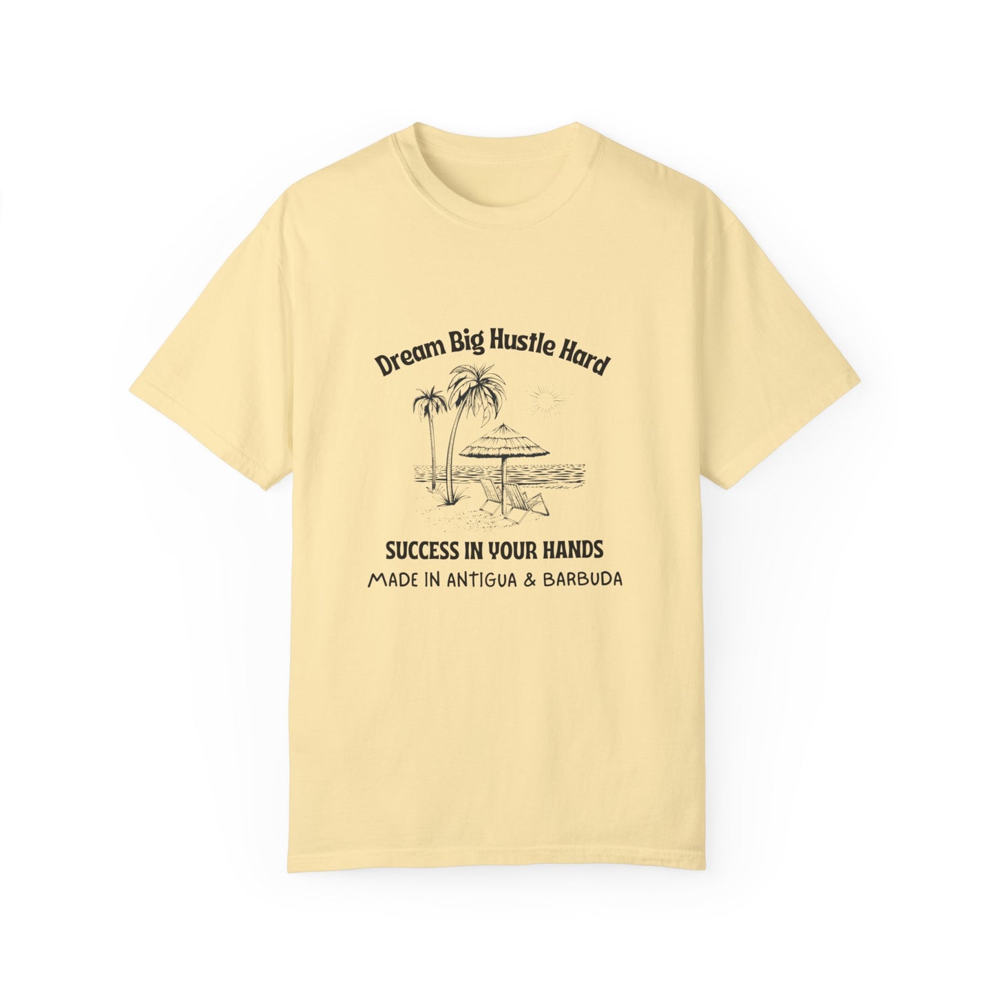 Dream Big Hustle Hard T-Shirt - Motivational Unisex Garment-Dyed Tee