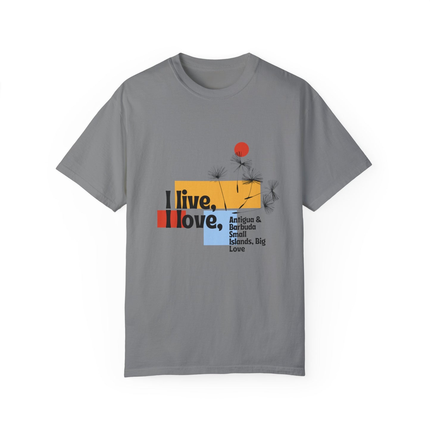 I Live, Love Antigua & Barbuda Unisex Garment-Dyed T-Shirt