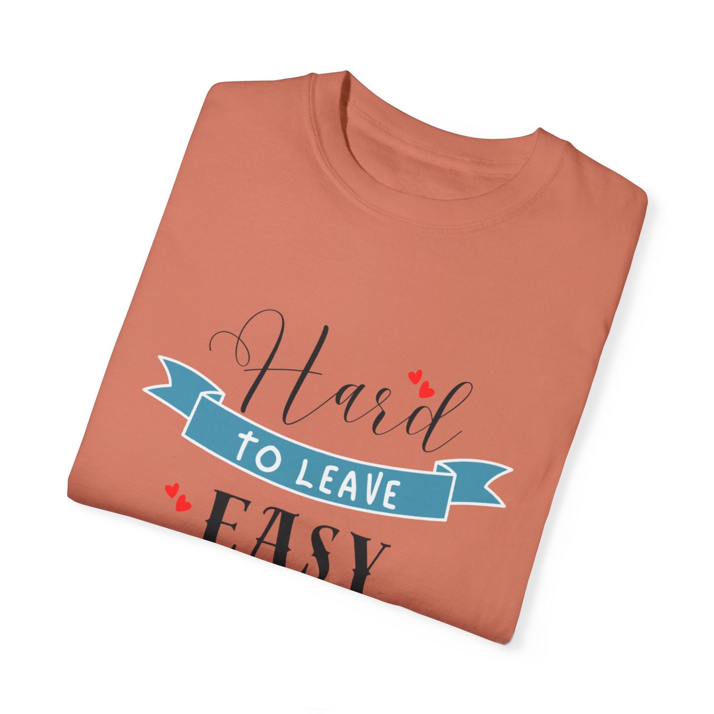 Hard to Leave, Easy to Love T-Shirt | Unisex Garment-Dyed Tee for Beach Lovers