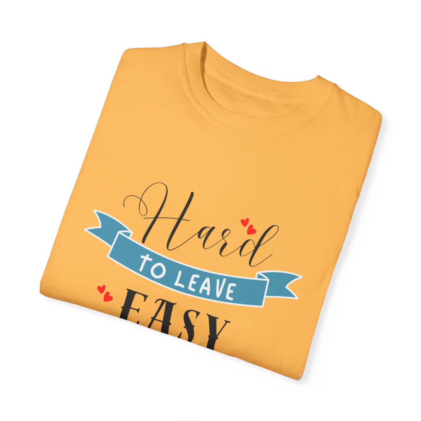 Hard to Leave, Easy to Love T-Shirt | Unisex Garment-Dyed Tee for Beach Lovers