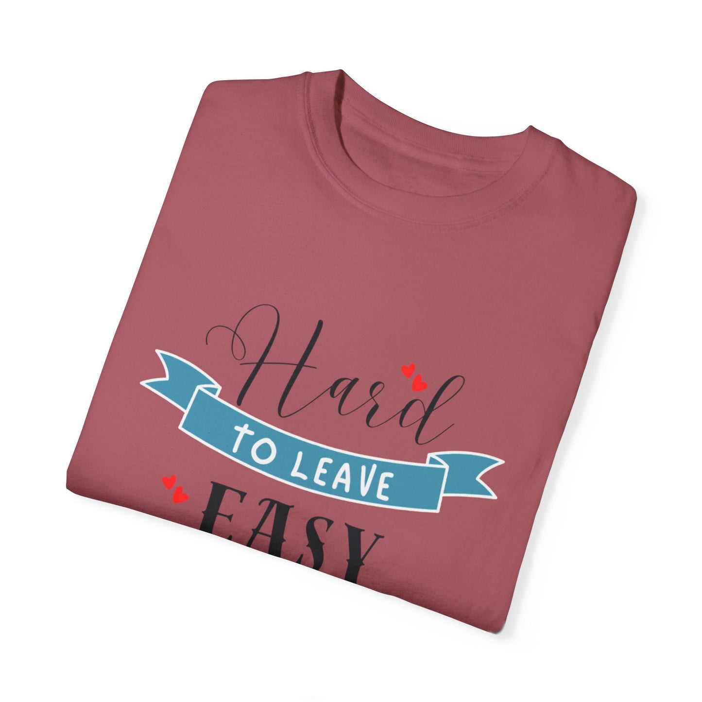 Hard to Leave, Easy to Love T-Shirt | Unisex Garment-Dyed Tee for Beach Lovers