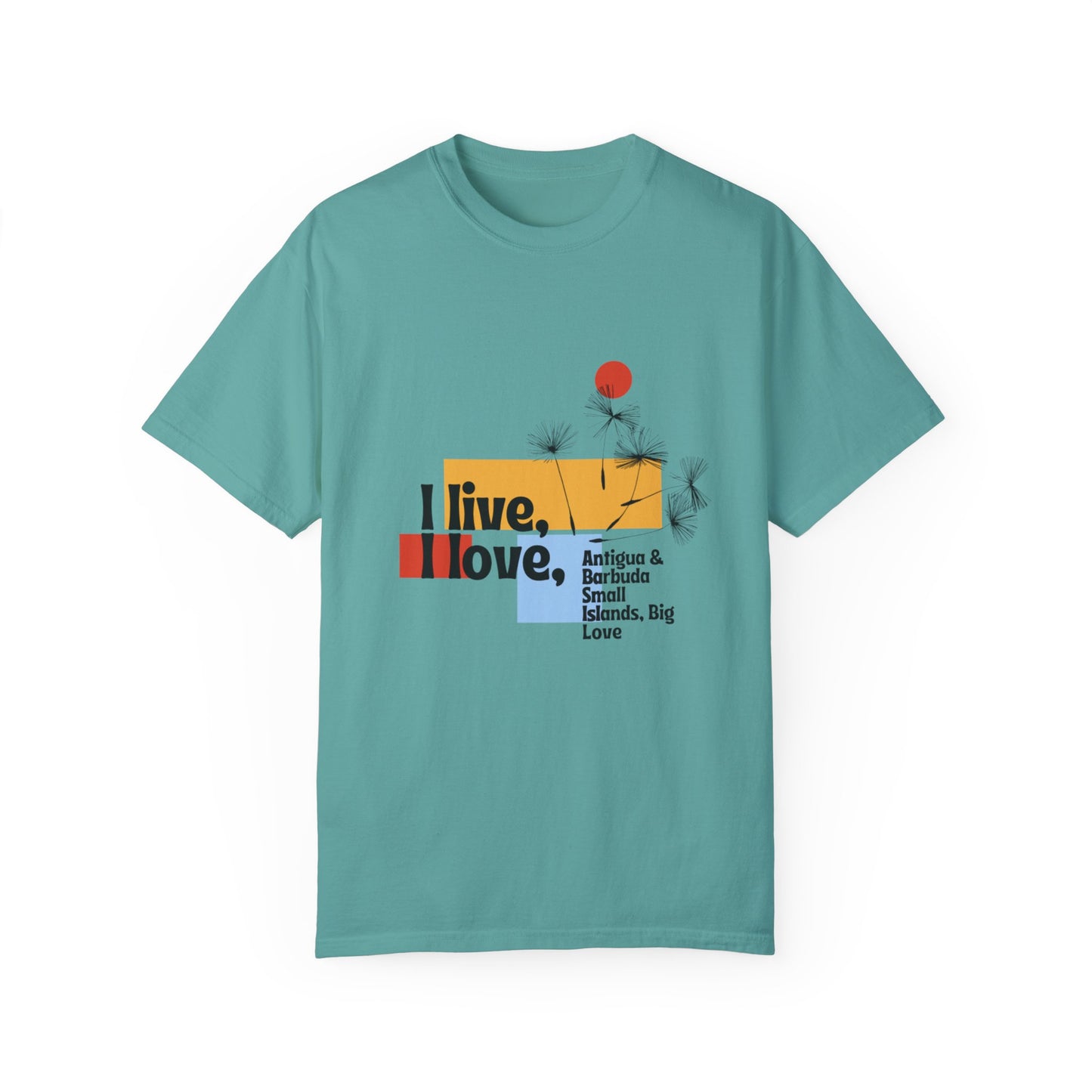 I Live, Love Antigua & Barbuda Unisex Garment-Dyed T-Shirt