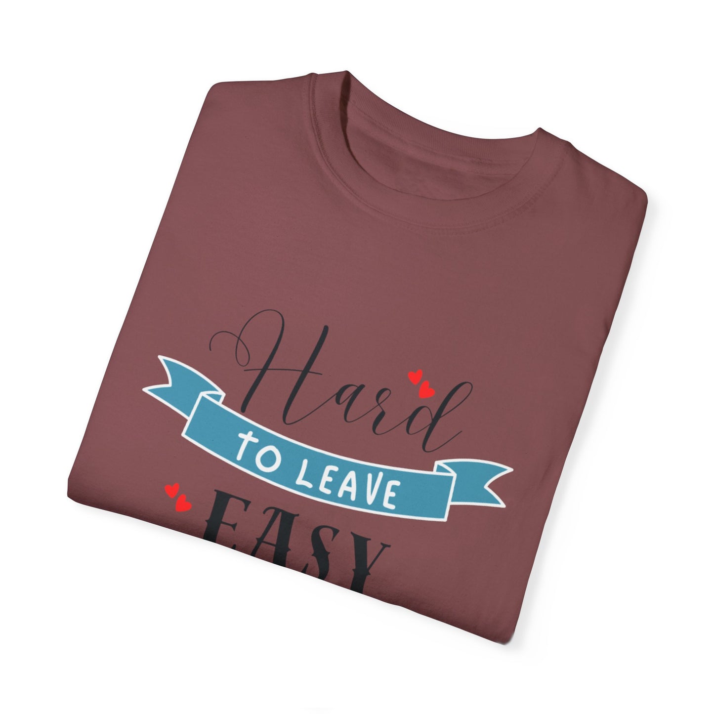 Hard to Leave, Easy to Love T-Shirt | Unisex Garment-Dyed Tee for Beach Lovers