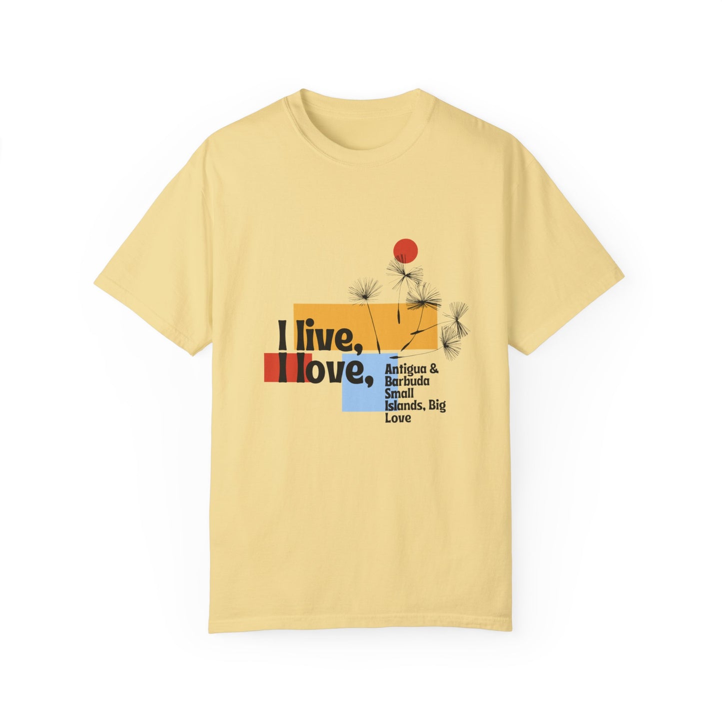 I Live, Love Antigua & Barbuda Unisex Garment-Dyed T-Shirt