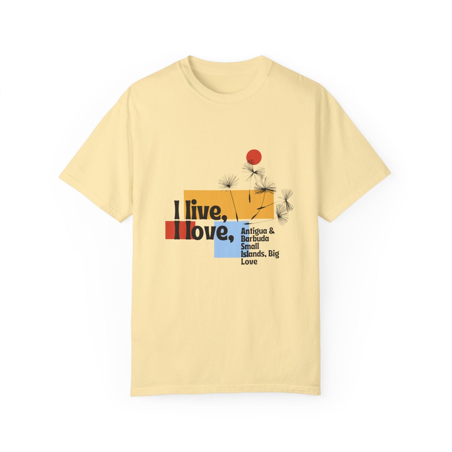 I Live, Love Antigua & Barbuda Unisex Garment-Dyed T-Shirt