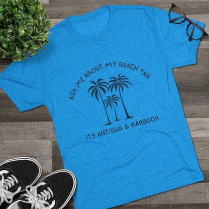 "Ask Me About My Beach Tan" Antigua & Barbuda T- Shirt