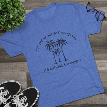 "Ask Me About My Beach Tan" Antigua & Barbuda T- Shirt