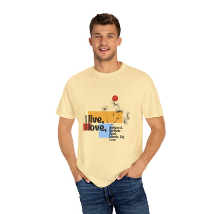 I Live, Love Antigua & Barbuda Unisex Garment-Dyed T-Shirt