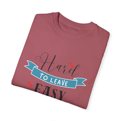 Hard to Leave, Easy to Love T-Shirt | Unisex Garment-Dyed Tee for Beach Lovers