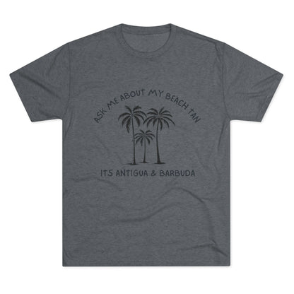 "Ask Me About My Beach Tan" Antigua & Barbuda T- Shirt