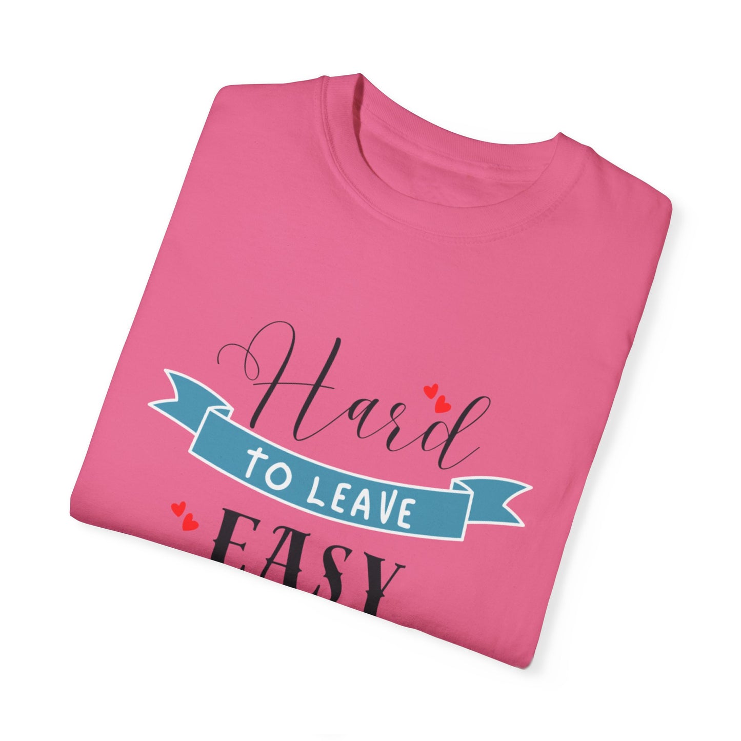 Hard to Leave, Easy to Love T-Shirt | Unisex Garment-Dyed Tee for Beach Lovers