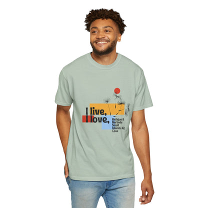 I Live, Love Antigua & Barbuda Unisex Garment-Dyed T-Shirt