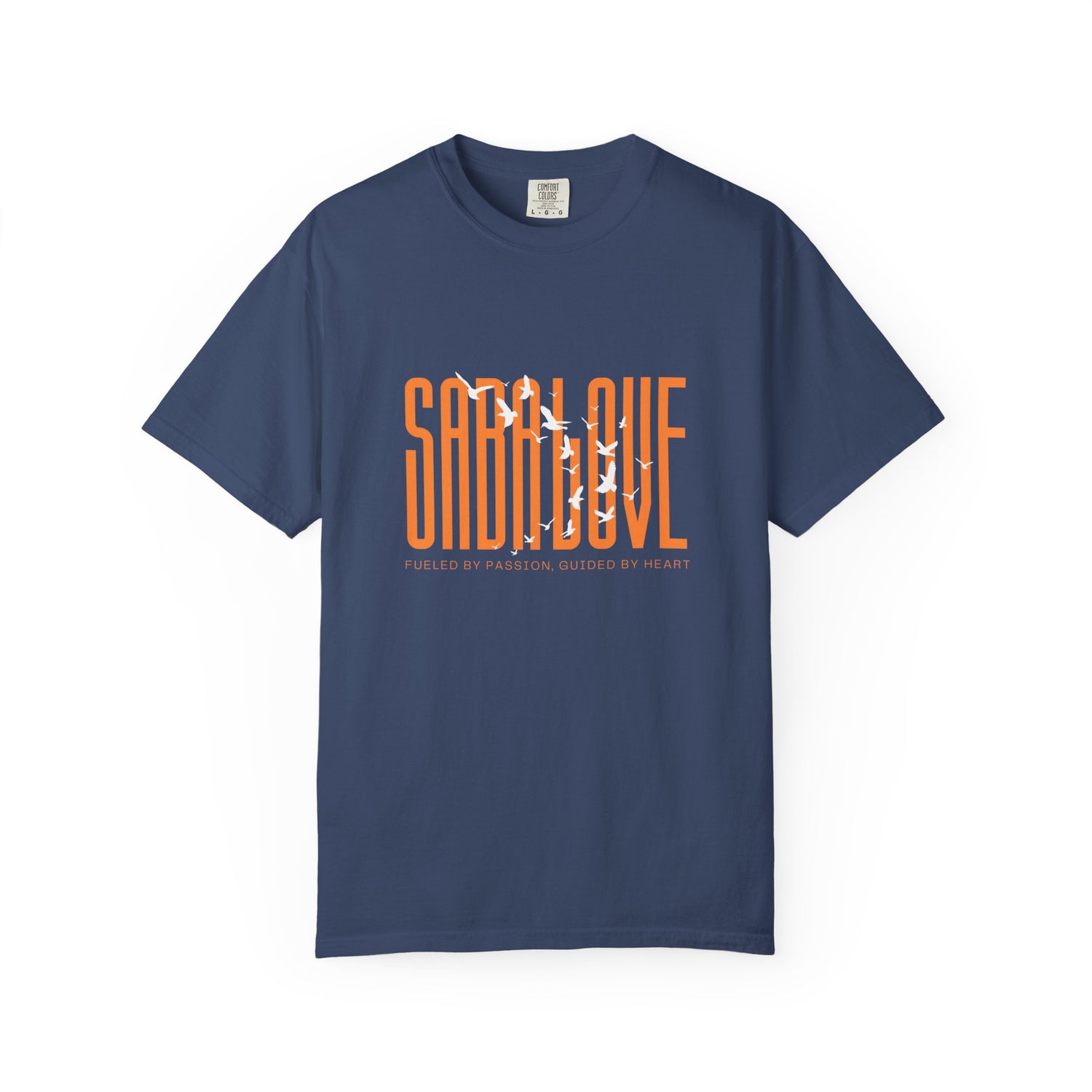 SABA LOVE Unisex Garment-Dyed T-Shirt | Fuelled by Passion, Guided by Heart | Casual Comfort
