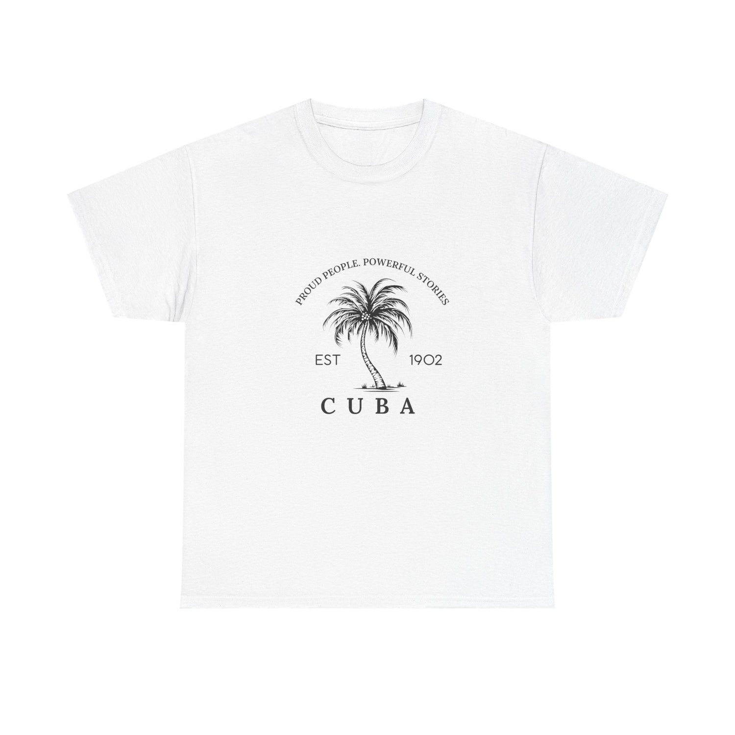 Proud People Powerful Stories Unisex Cuba  Cotton T-Shirt